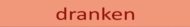 dranken